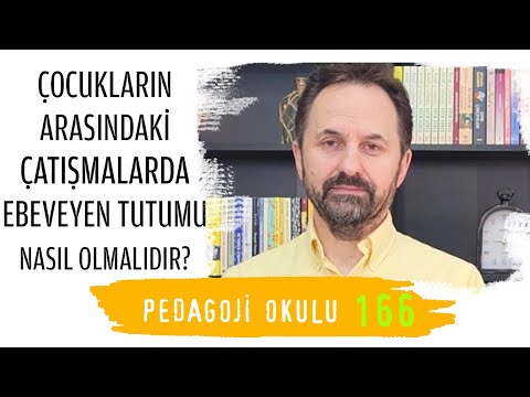 Pedagoji Okulu 166 - Arkadaş Çatışmalarında Ebeveyn Tutumu Nasıl Olmalıdır?