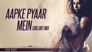 Aapke Pyaar Main Remix (ChillOut Mix)