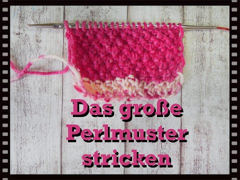 Großes Perlmuster ganz einfach stricken