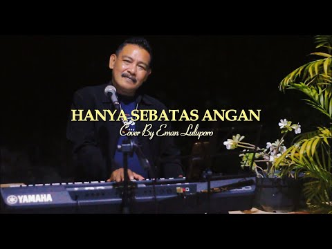 HANYA SEBATAS ANGAN - Broery Marantika dan Hemi Pesulima II Cover By Eman Luluporo