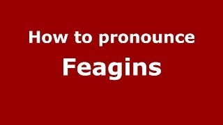 How to pronounce Feagins