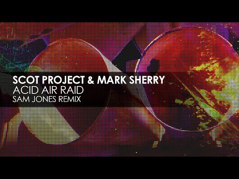 Scot Project & Mark Sherry - Acid Air Raid (Sam Jones Remix)