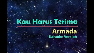 Download lagu Kau harus terima Armada Karaoke Version mp3