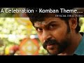 A Celebration Komban Theme Official Lyric Video Karthi Lakshmi Menon G V Prakash Kumar