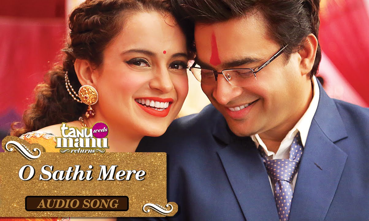 O Sathi Mere Lyrics  | Tanu Weds Manu Returns | Kangana Ranaut, R. Madhavan | Sonu Nigam | Krsna Solo