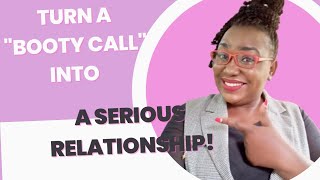 THE 5 WAYS TO TURN A BOOTY CALL INTO A RELATIONSHIP