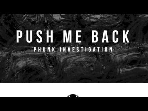 Phunk Investigation - Push Me Back (Original Mix)
