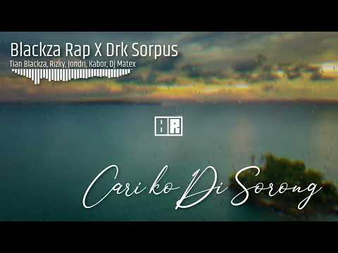 CARI KO DI SORONG _-_ Blackza Rap X DRK Sorpus (official audio)