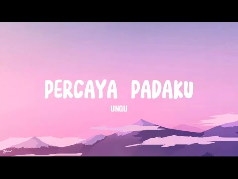 Ungu - Percaya Padaku (Lyrics)