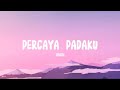 Ungu Percaya Padaku Lyrics