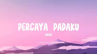 Download lagu Ungu - Percaya Padaku (Lyrics) mp3 Download lagu Ungu - Percaya Padaku (Lyrics) mp3