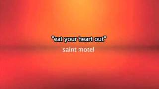 Eat your heart out => Saint Motel