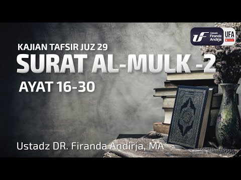 Tafsir Juz 29 : Surat Al-Mulk #2 - Ayat 16-30 - Ustadz Dr. Firanda Andirja M.A