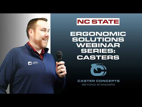 Ergonomics Solutions Webinar Series: Casters | NC State University & Caster Concepts' Doug Backinger