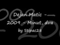 Dejan Matic - 2009 - Minut, dva 