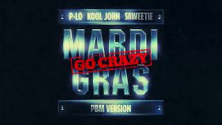 P-Lo, Kool John &amp; Saweetie -  Mardi Gras (Go Crazy) (PBM Version) (Official Visualizer)