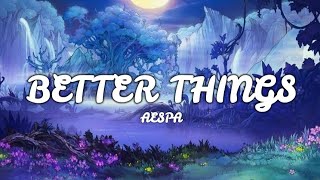 Aespa - 'Better Things' (Lyrics)