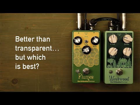 EarthQuaker Devices Plumes & Westwood overdrives: Both better than transparent, but which is best?