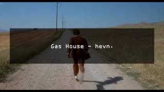 Gas House - hevn.