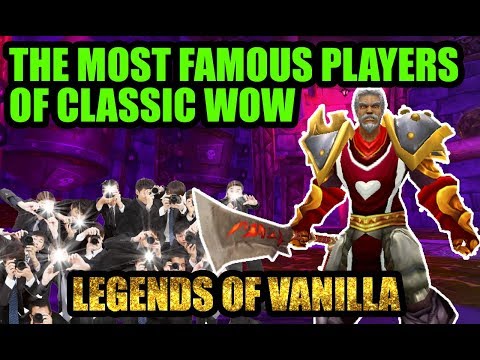 The Most Famous Players of Classic WoW | Legends of Vanilla