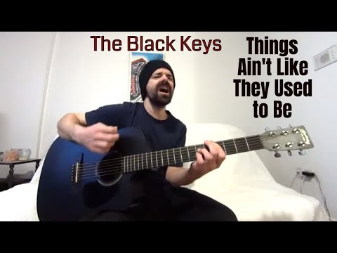 Things Aint Like They Used To Be - The Black Keys