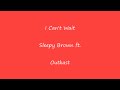 Sleepy Brown "I Can't Wait" Ft Outkast Lyrics