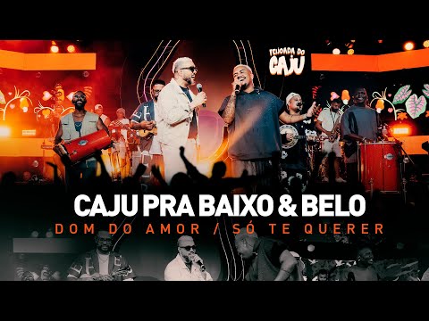 Caju Pra Baixo, Belo - Dom do Amor / Só Te Querer | Feijoada do Caju, Vol. 3 (Ao Vivo)