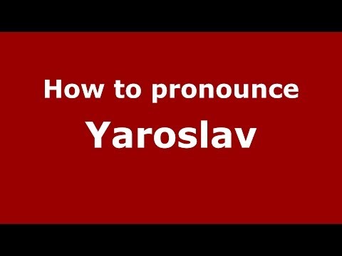 How to pronounce Yaroslav (Russian/Russia) - PronounceNames.com