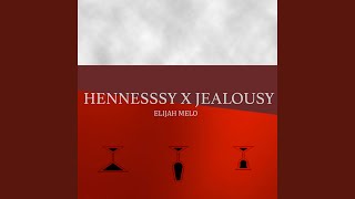 Hennessy &amp; Jealousy