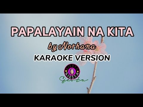 Papalayain na kita - Norhana/karaoke