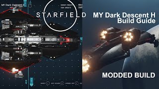 STARFIELD - MY Dark Descent H - Build Guide - PC With MODS