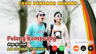 Download lagu PULANG KAMPUANG - AJO LATUIH Ft JUPE LITAR (Dendang Minang) mp3 Download lagu PULANG KAMPUANG - AJO LATUIH Ft JUPE LITAR (Dendang Minang) mp3