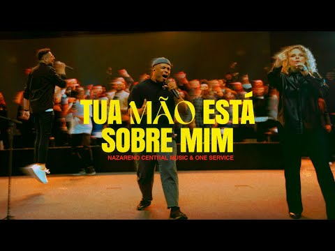 Tua Mão Está Sobre Mim (Ao Vivo) - Nazareno Central Music, ONE Service