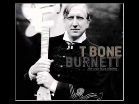T. Bone Burnett - Every Time I Feel The Shift