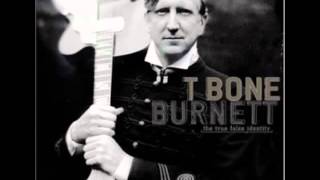 T. Bone Burnett - Every Time I Feel The Shift