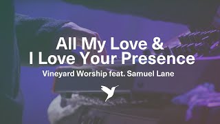 ALL MY LOVE / I LOVE YOUR PRESENCE [Official Live Video] | Vineyard Worship feat. Samuel Lane