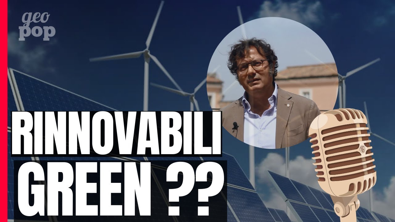ENERGIE RINNOVABILI: SONO DAVVERO GREEN? Analisi con il Professore de La Sapienza