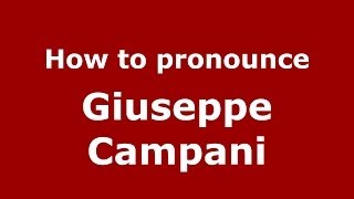 How to pronounce Giuseppe Campani