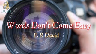 Words Don&#39;t Come Easy (Lyrics) by F. R David