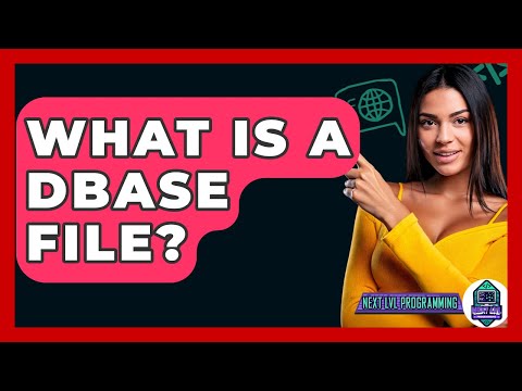 What Is A DBase File? - Next LVL Programming