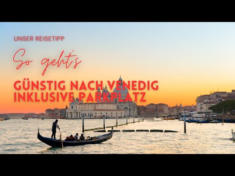 Günstig nach Venedig inklusive Parkplatz