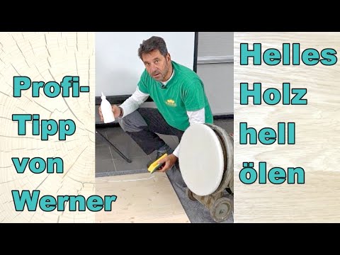 Helles Holz hell ölen - Parkett ölen ohne Anfeuern, Farbveränderung, Nachdunkeln