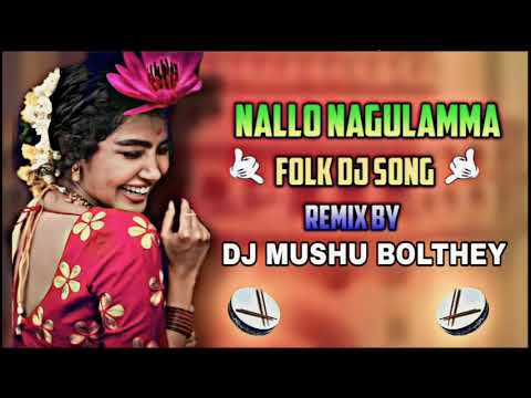 Nalla Nagulamma Folk Edm Style Remix By DJ MUSHU BOLTHEY