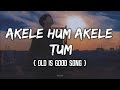 Akele Hum Akele Tum { Lirik Dan Artinya } | Dalam Bahasa Indonesia | Old Se Good Song Lyrics...