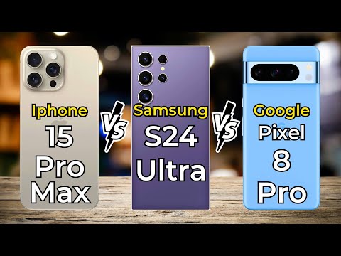 iPhone 15 Pro Max Vs Samsung Galaxy S24 Ultra Vs Google Pixel 8 Pro