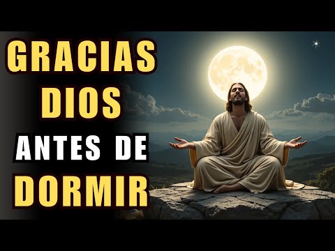 ¡Agradece a Dios por Todo! Oración PODEROSA de la NOCHE para DORMIR