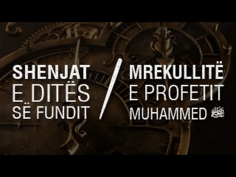 SHENJAT E DITËS SË FUNDIT ᴴᴰ┇  MREKULLITË E PROFETIT MUHAMMED (صلى الله عليه وسلم)       ┇