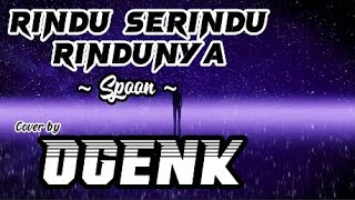 Download lagu Rindu Serindu Rindunya Spoon Lagu   Lirik [ Cover by Ogenk ] mp3