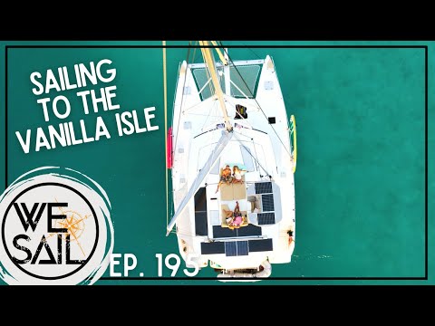 Sailing to the Vanilla Isle - Taha'a, French Polynesia | Episode 195