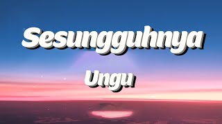 Download lagu Sesungguhnya - Ungu Lyrics Video mp3